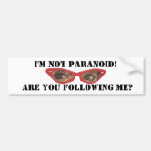 Paranoid Big Brother Bumper Stickers It Is Bad And They Are Out To Get You