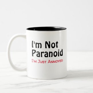 I'm Not Paranoid Mug