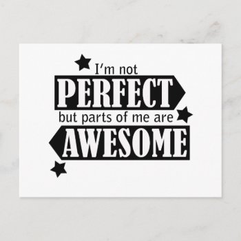 I'm Not Perfect But Awesome - Statement  Quotes Postcard by HappyThoughtsShop at Zazzle