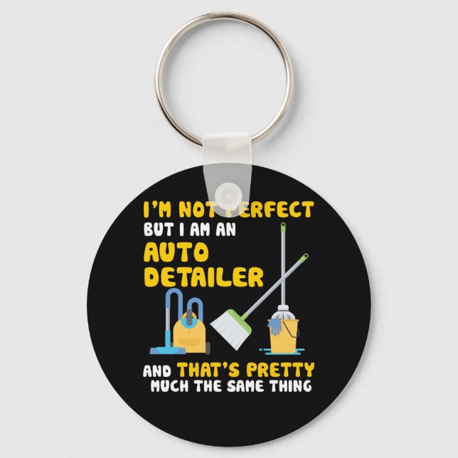I'm Not Perfect But I Am An Auto Detailer Keychain (Front)