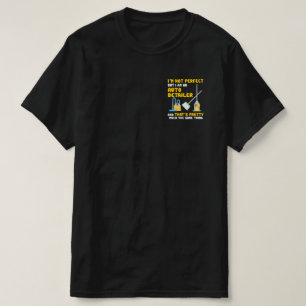 I'm Not Perfect But I Am An Auto Detailer T-Shirt