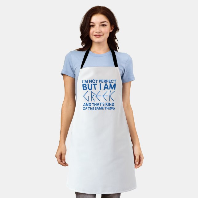 I'm Not Perfect but I am Greek Humor Apron (Worn)