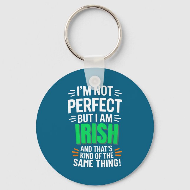 I'm Not Perfect But I Am Irish - Funny Quote  Keychain (Front)