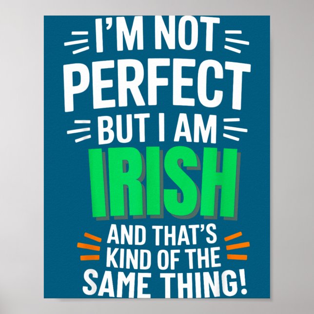 I'm Not Perfect But I Am Irish - Funny Quote  Poster (Front)