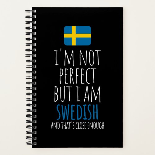 Im Not Perfect But I Am Swedish From Sweden Noteb Notebook