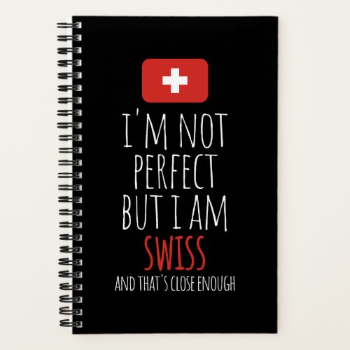Im Not Perfect But I Am Swiss From Switzerland No Notebook