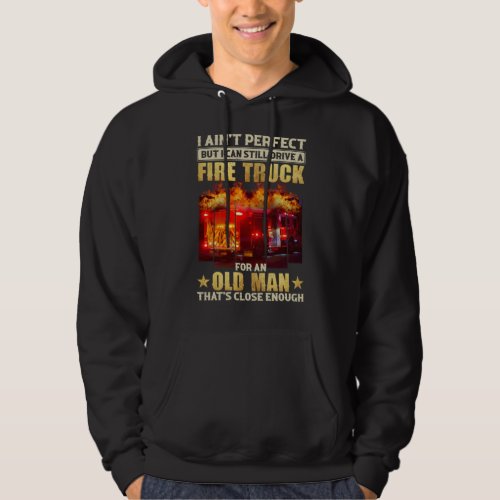 Im not perfect but I can drive a fire truck Hoodie