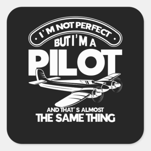 Im Not Perfect But Im A Pilot Square Sticker