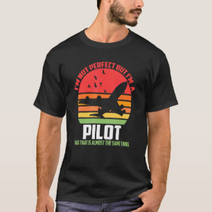 I'm Not Perfect But I'm A Pilot T-Shirt