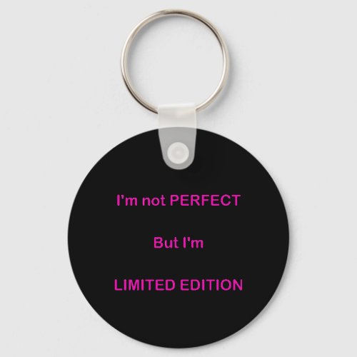 IM NOT PERFECT BUT IM LIMITED EDITION FUNNY QUOT KEYCHAIN