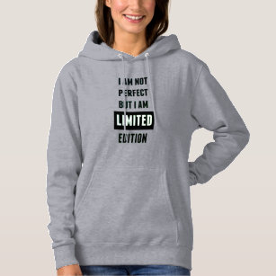 I'm not perfect, but I'm limited Edition T-Shirt Hoodie