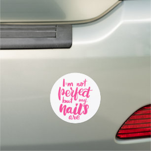 I'm Not Perfect But My Nails Are 2 Car Magnet