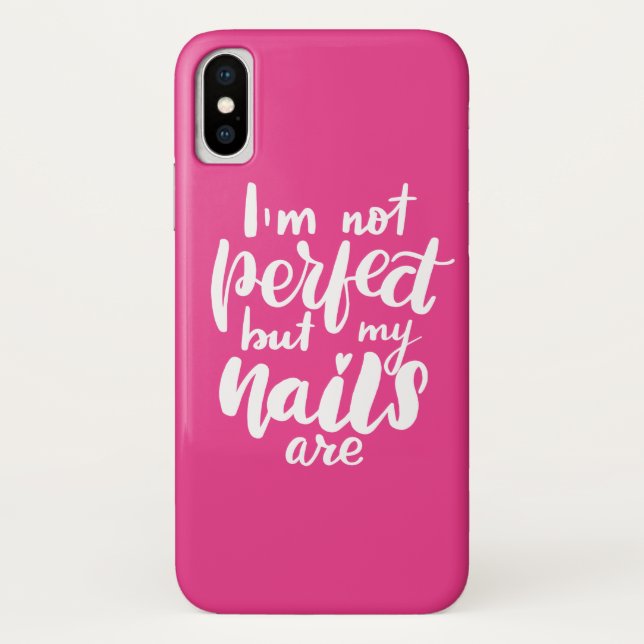 I'm Not Perfect But My Nails Are Case-Mate iPhone Case (Back)