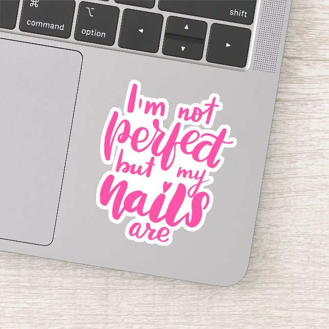 I'm Not Perfect But My Nails Are Sticker (Detail)