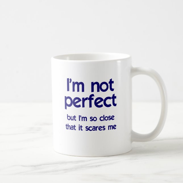 I'm not perfect... coffee mug (Right)