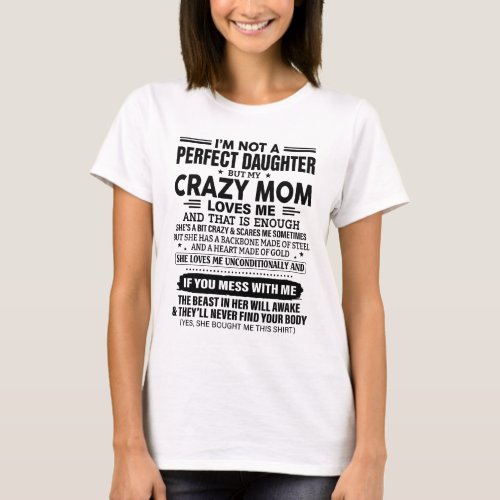 Im Not Perfect Daughter But My Crazy Mom Loves Me T_Shirt