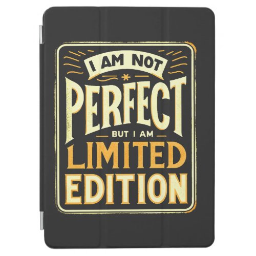 Im Not Perfect I Am Limited Edition Motivational iPad Air Cover