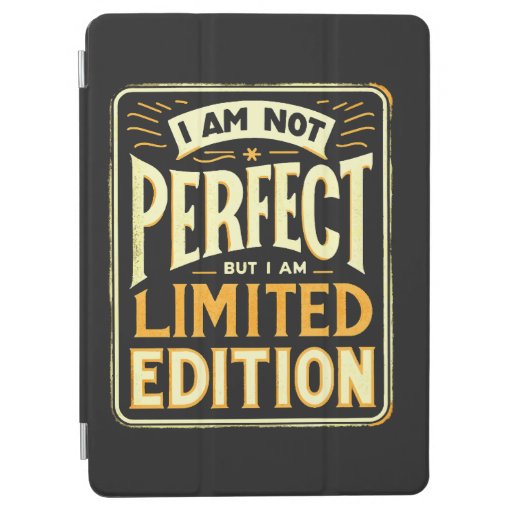 I'm Not Perfect I Am Limited Edition Motivational iPad Air Cover