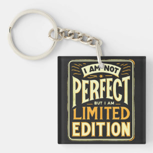 I'm Not Perfect I Am Limited Edition Motivational Keychain