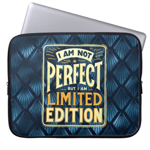 Im Not Perfect I Am Limited Edition Motivational Laptop Sleeve