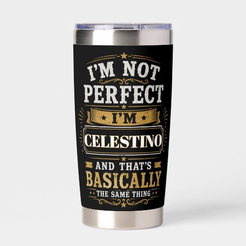 I'm Not Perfect I'm CELESTINO Personalized Insulated Tumbler