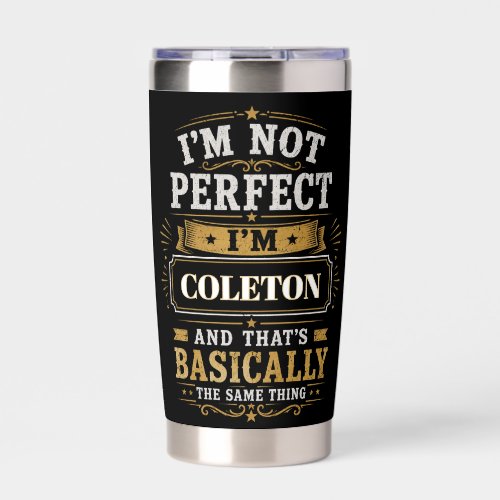 I'm Not Perfect I'm COLETON Personalized Insulated Tumbler