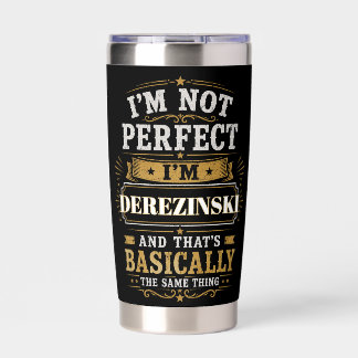 I'm Not Perfect I'm DEREZINSKI Personalized Insulated Tumbler
