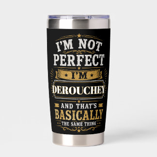 I'm Not Perfect I'm DEROUCHEY Personalized Insulated Tumbler