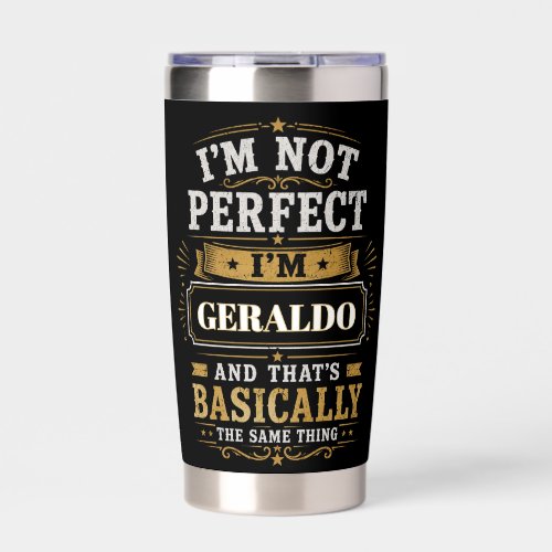 I'm Not Perfect I'm GERALDO Personalized Insulated Tumbler