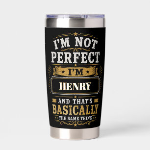 I'm Not Perfect I'm HENRY Personalized Insulated Tumbler