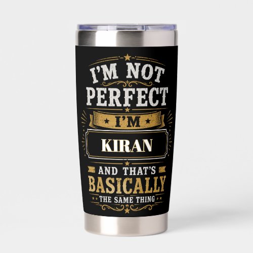 I'm Not Perfect I'm KIRAN Personalized Insulated Tumbler