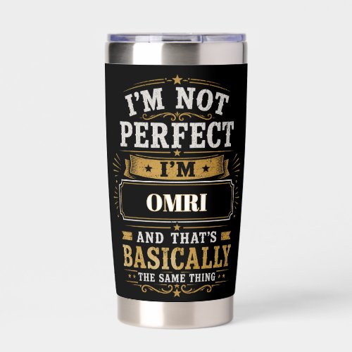 I'm Not Perfect I'm OMRI Personalized Insulated Tumbler
