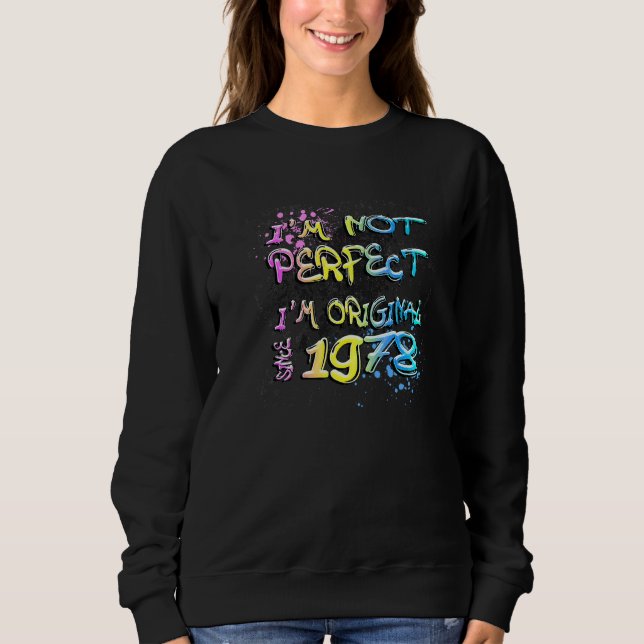 I'm not perfect I'm original since 1978 graffiti Sweatshirt (Front)