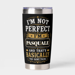 I'm Not Perfect I'm PASQUALE Personalized Insulated Tumbler