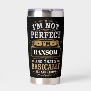 I'm Not Perfect I'm RANSOM Personalized Insulated Tumbler