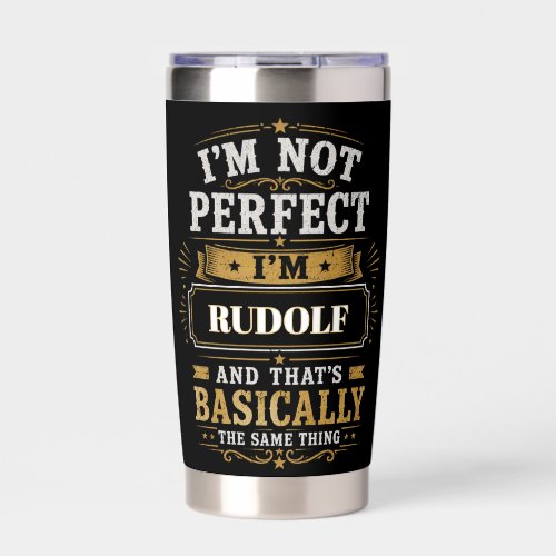 I'm Not Perfect I'm RUDOLF Personalized Insulated Tumbler