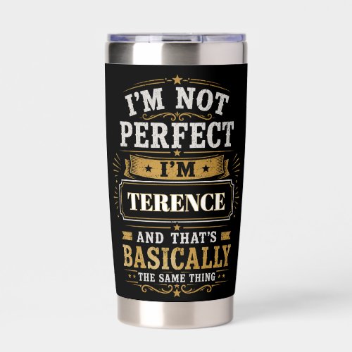 I'm Not Perfect I'm TERENCE Personalized Insulated Tumbler