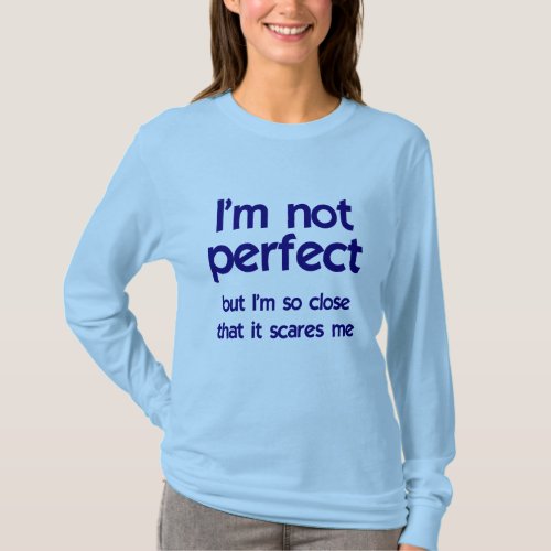 Im not perfect T_Shirt