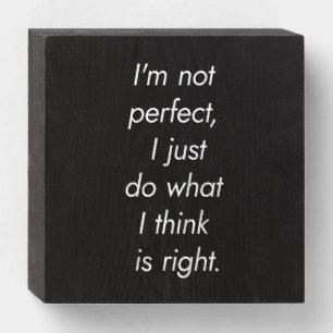 I'm Not Perfect Wood Box Sign