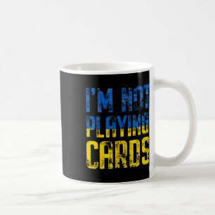I'm Not Playing Cards Trump Zelensky Support Ukrai Coffee Mug