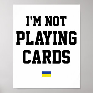 I'm Not Playing Cards Ukraine Flag Sign Support Pr