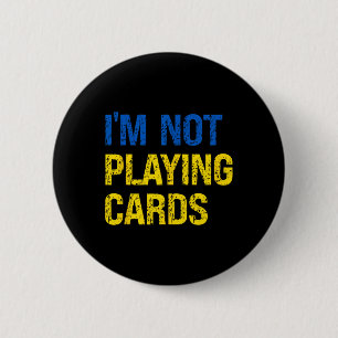 I'm Not Playing Cards Ukraine Support Ukraine Soli Button