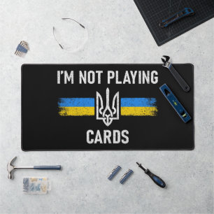 I'm Not Playing Cards - Zelensky Words 2025 Desk Mat