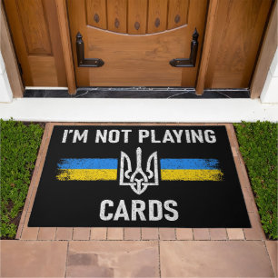 I'm Not Playing Cards - Zelensky Words 2025 Doormat