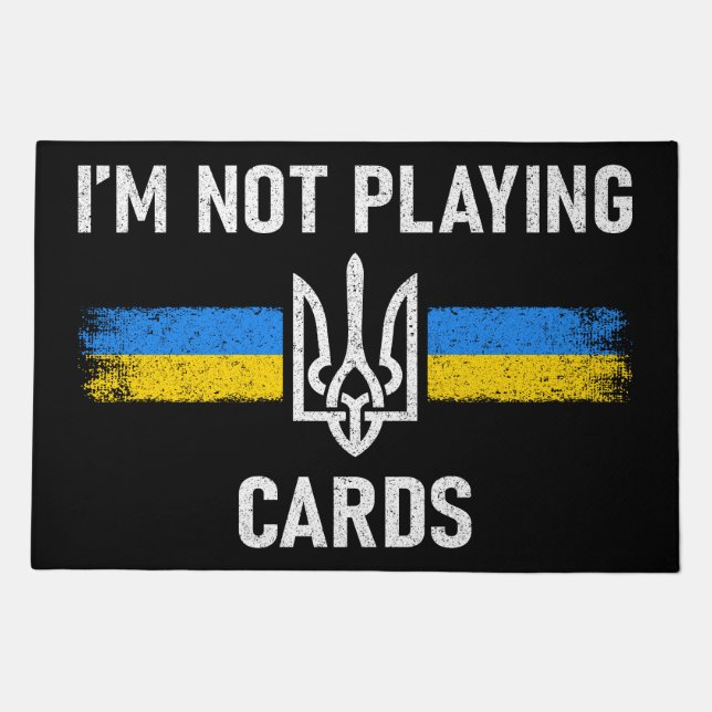 I'm Not Playing Cards - Zelensky Words 2025 Doormat (Front)
