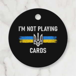 I'm Not Playing Cards - Zelensky Words 2025 Favor Tags