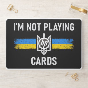 I'm Not Playing Cards - Zelensky Words 2025 HP Laptop Skin