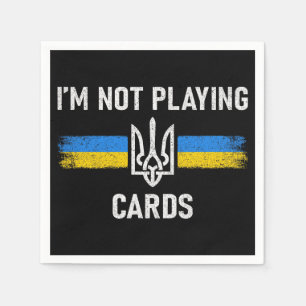 I'm Not Playing Cards - Zelensky Words 2025 Napkins