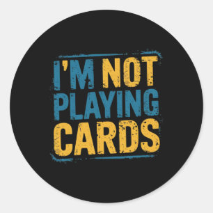I'm Not Playing Cards Zelensky Words 2025 Ukraine Classic Round Sticker