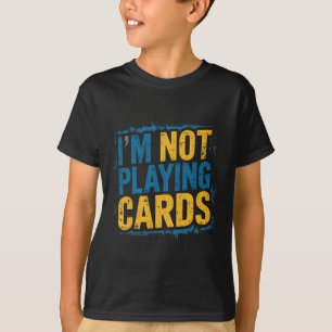 I'm Not Playing Cards Zelensky Words 2025 Ukraine T-Shirt